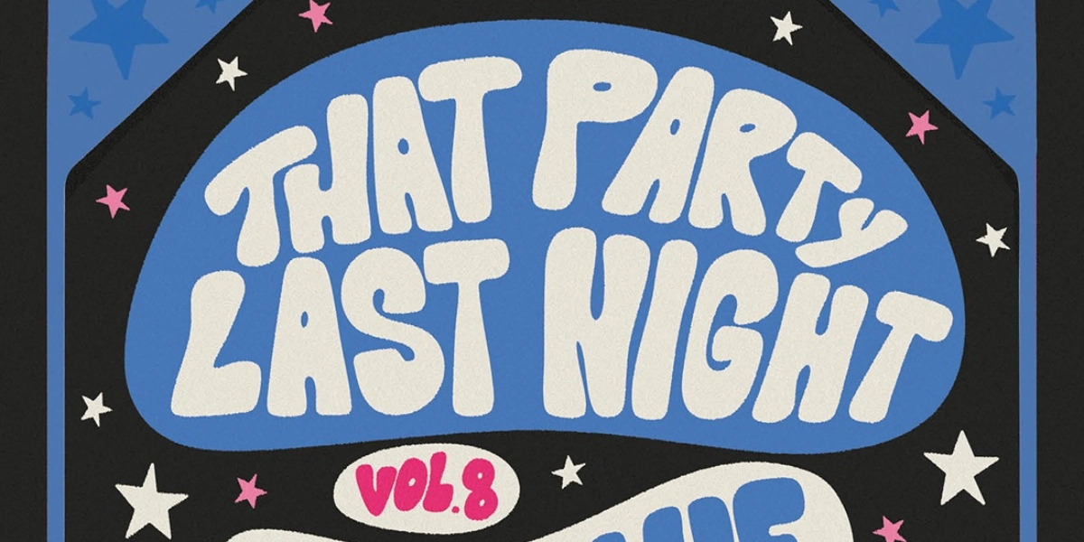 Event image for That Party Last Night Vol. 8 featuring The Blue and friends