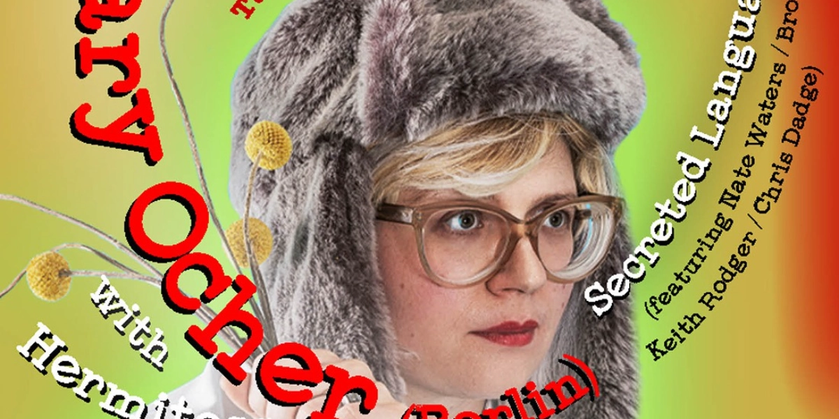 Event image for Mary Ocher with Hermitess and Secreted Language