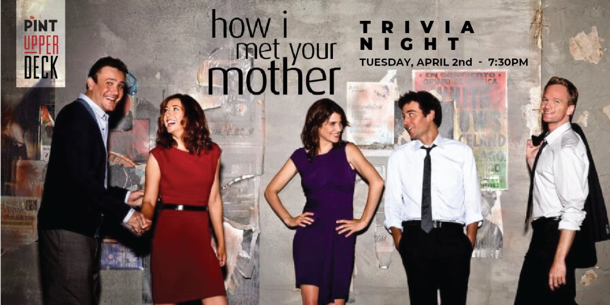 Event image for How I Met Your Mother Trivia @ The Pint Upper Deck