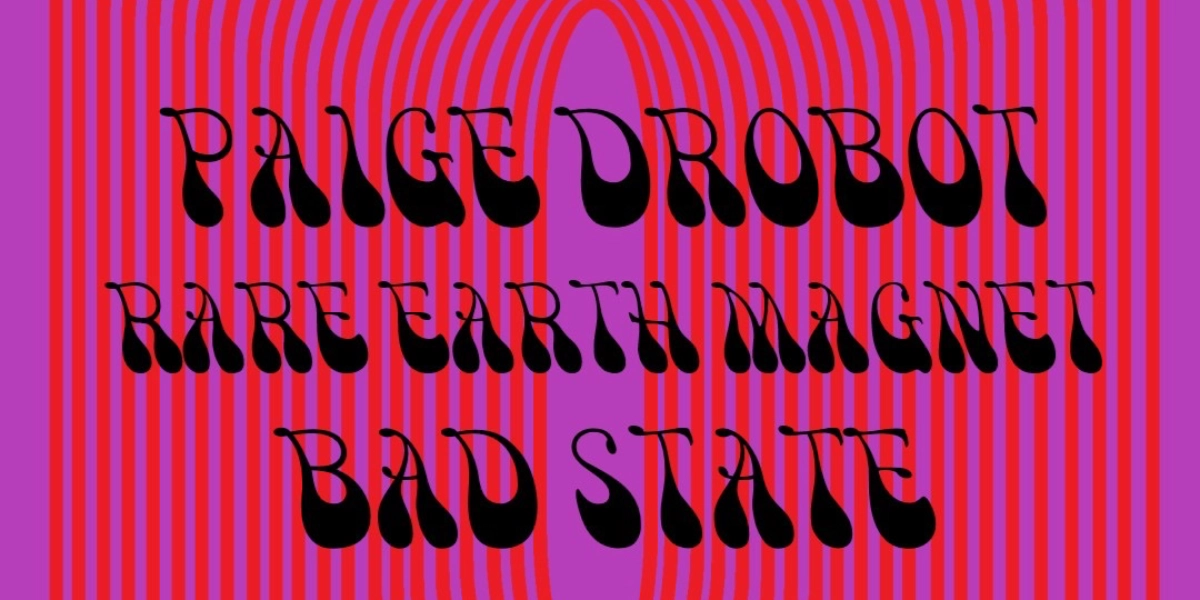 Event image for Paige Drobot with Rare Earth Magnet and Bad State LIVE @ THE QUEEN'S