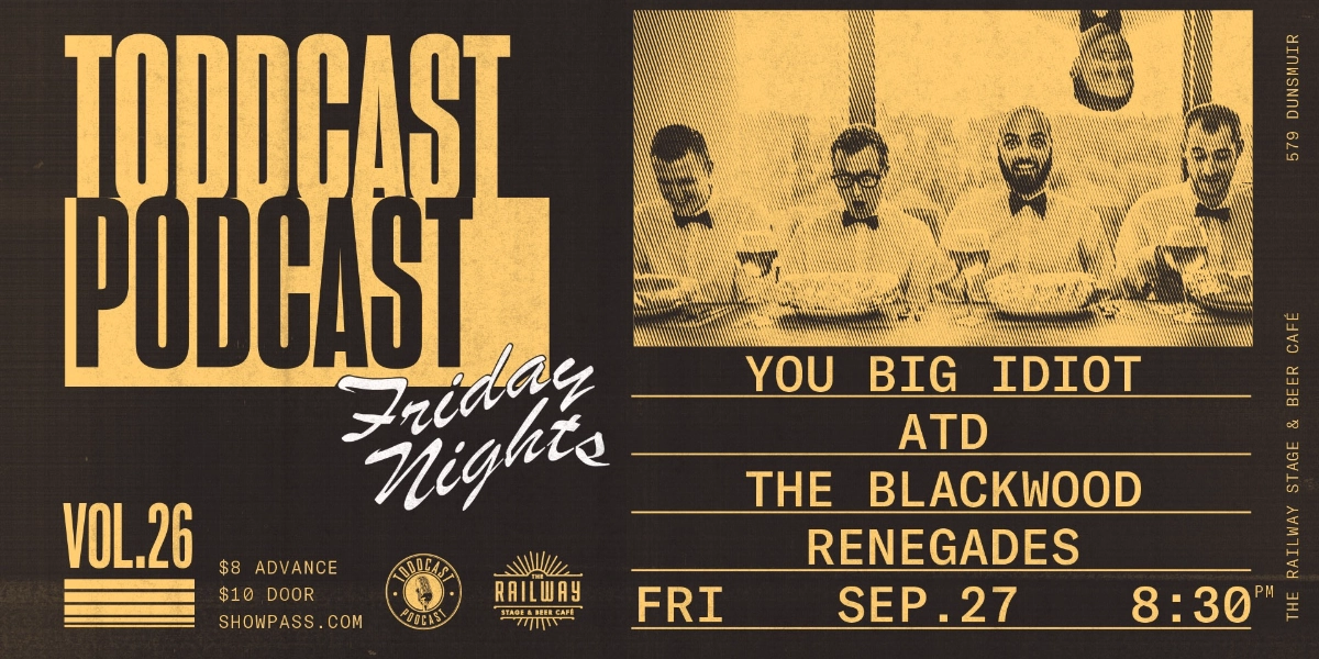 Event image for TODDCAST PODCAST VOL. 26 PRESENTS YOU BIG IDIOT // RAILWAY STAGE & BEER CAFÉ