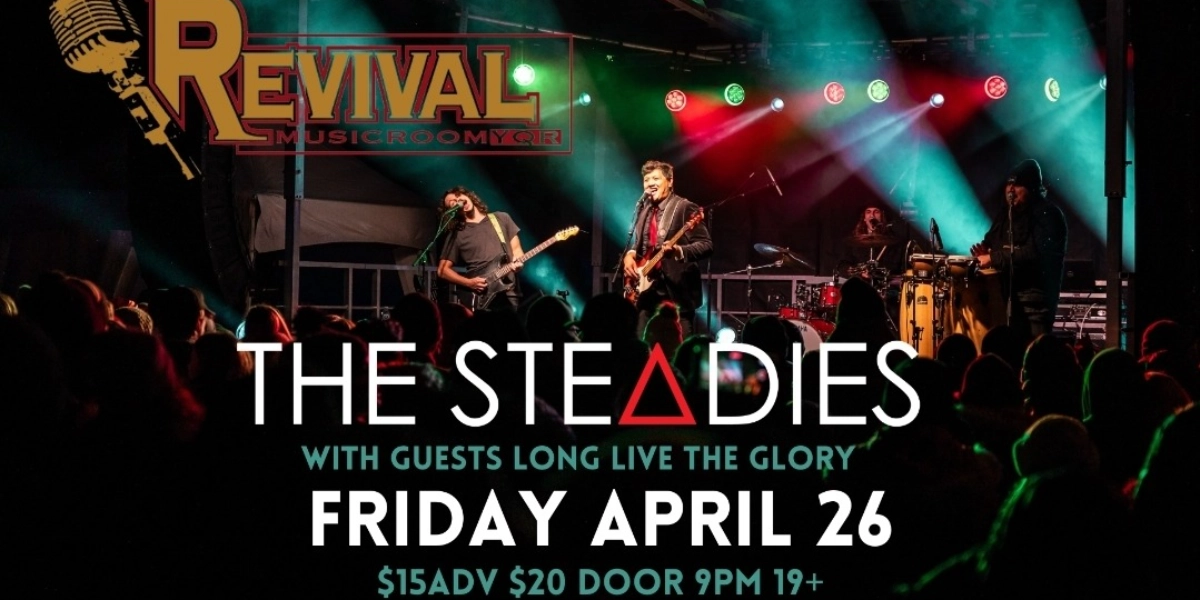 Event image for THE STEADIES IN REGINA at REVIVAL with Long live The Glory