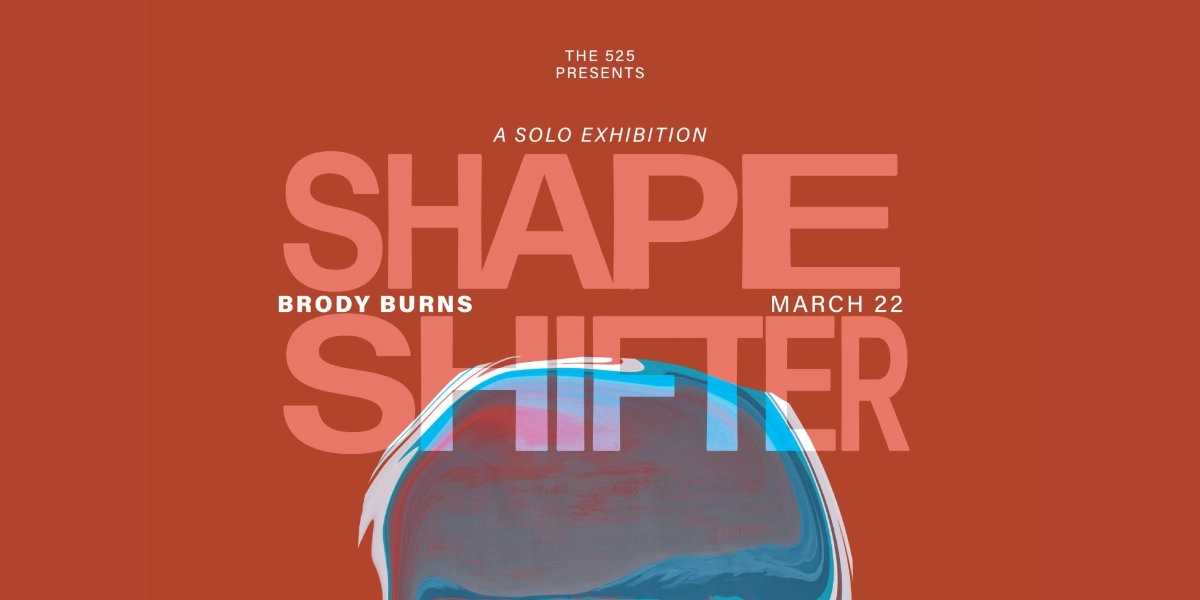 Event image for Shapeshifter: Brody Burns (Closing Reception)