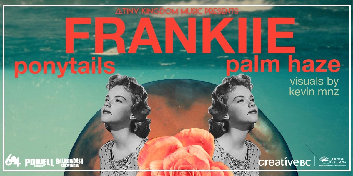 Event image for Tiny Kingdom Presents: FRANKIIE, Ponytails, Palm Haze