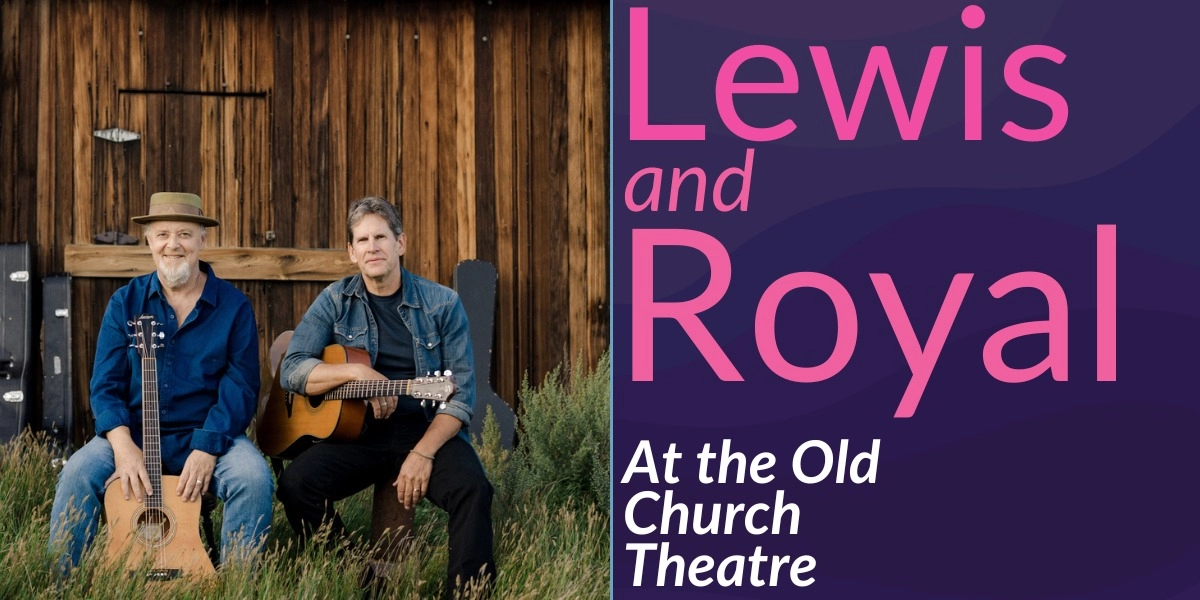 Event image for Lewis and Royal @ the Old Church Theatre