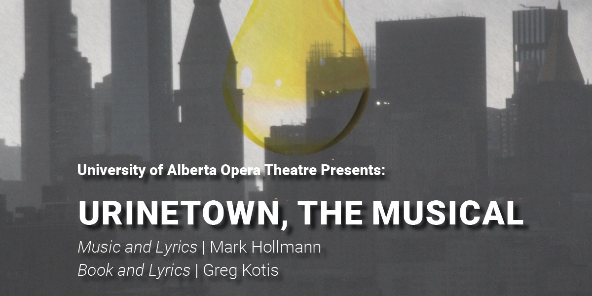 Event image for University of Alberta Opera Theatre Presents: URINETOWN, THE MUSICAL