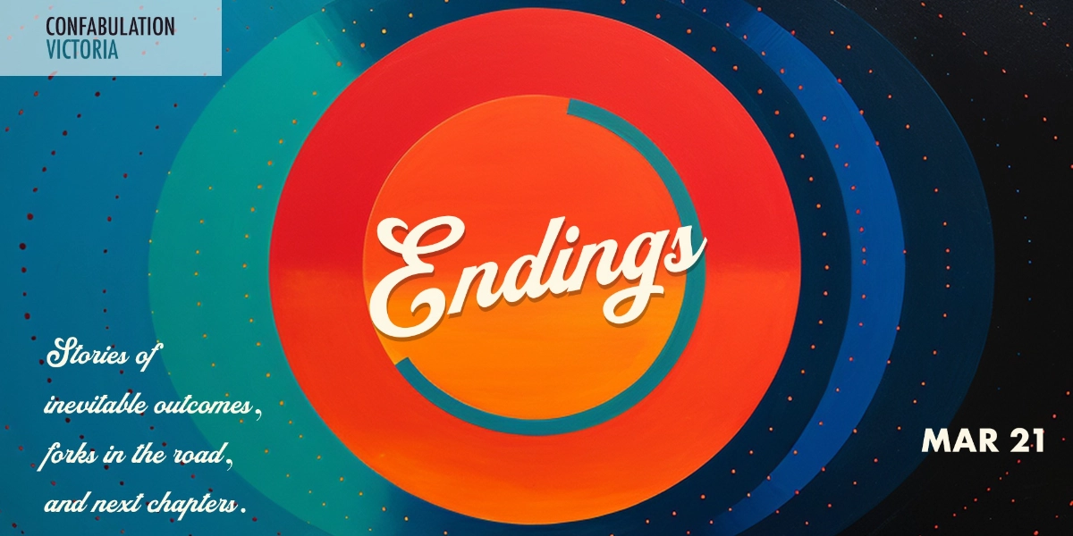 Event image for Confabulation Victoria Presents: Endings