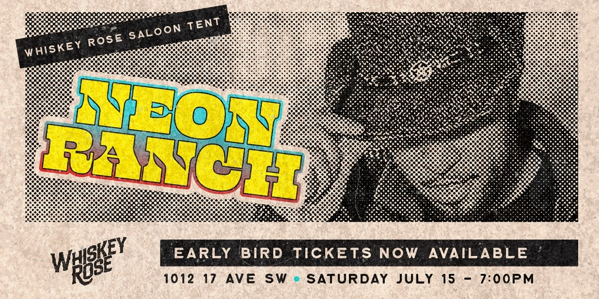 Event image for Whiskey Rose Saloon Tent Presents: NEON RANCH