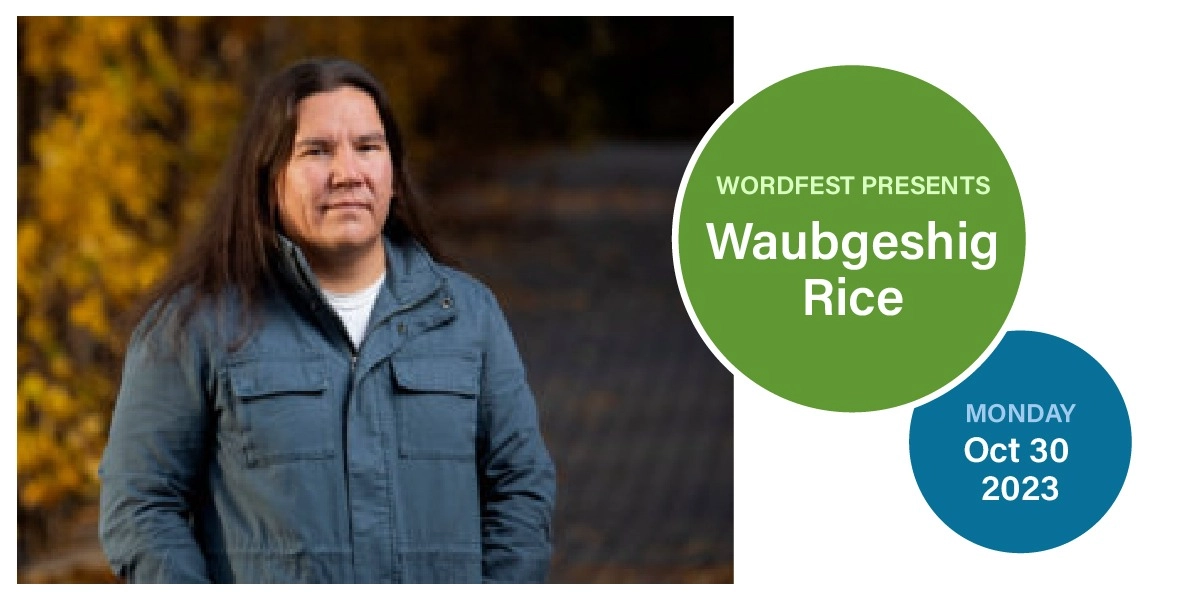 Event image for Wordfest Presents Waubgeshig Rice