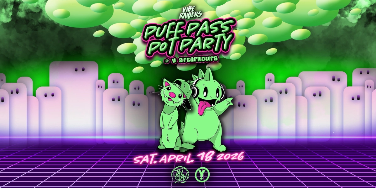 Event image for Y Afterhours & Vibe Raiders Presents: *PUFF PASS 420 PARTY* ~ w/ Jay Slay & Friends