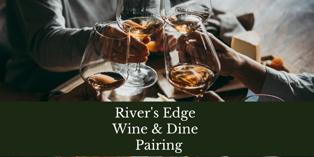 Event image for River's Edge Wine & Dine Pairing with Winemaker