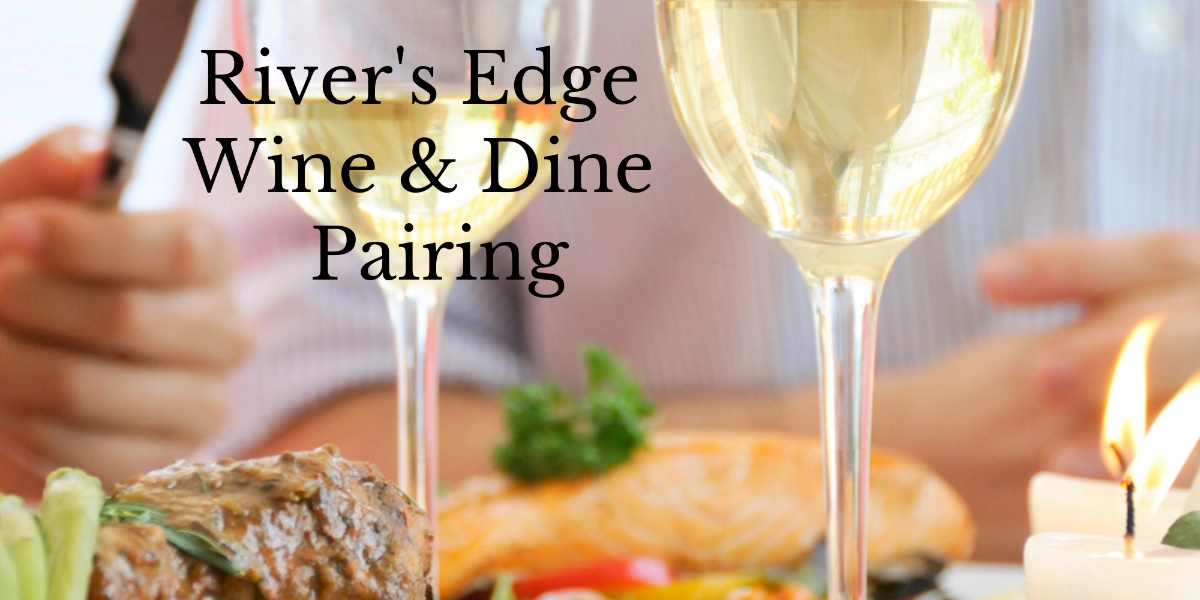 Event image for River's Edge Wine & Dine Pairing April 24th